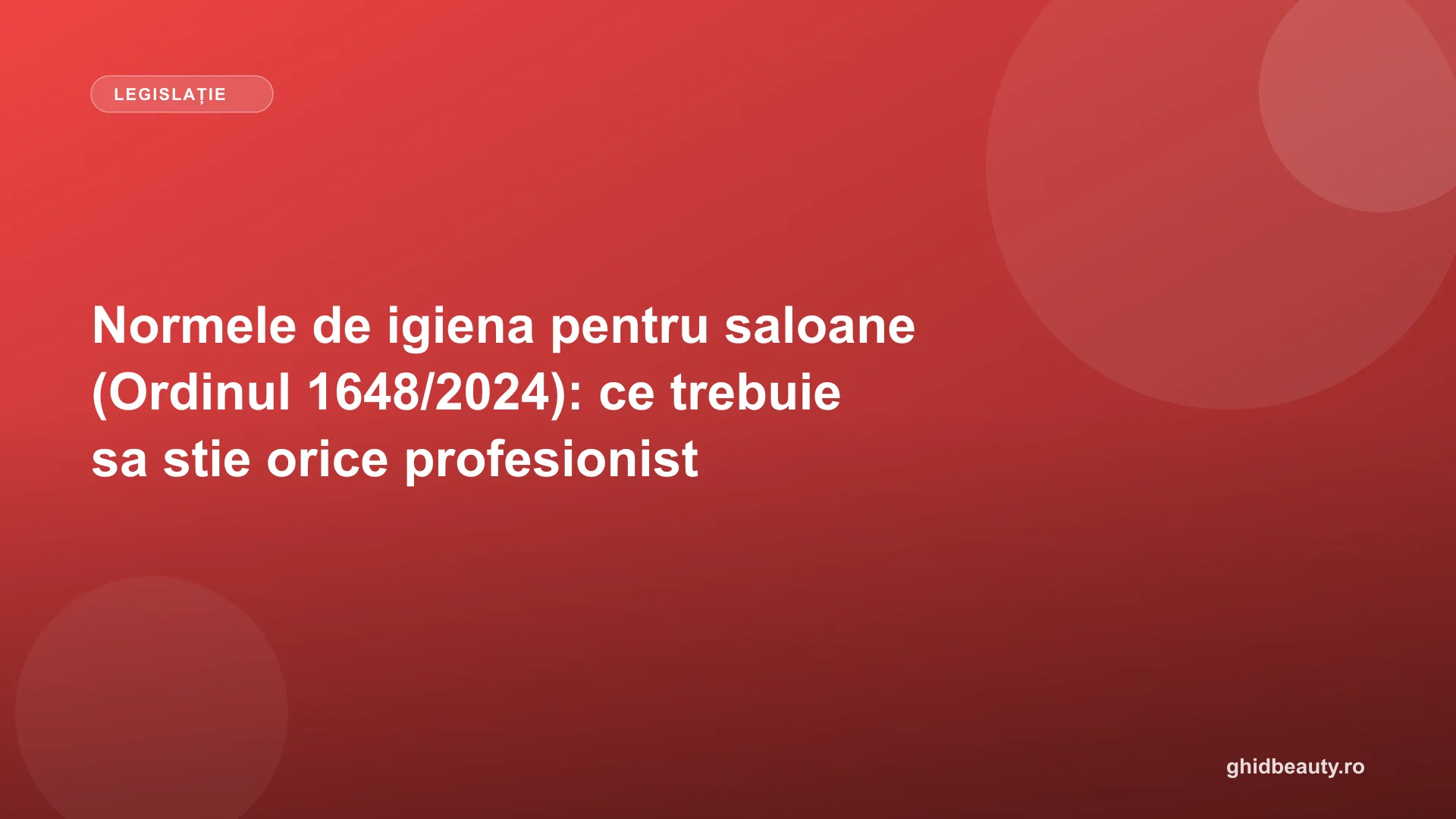 Normele de igiena pentru saloane (Ordinul 1648/2024): ce trebuie sa stie orice profesionist